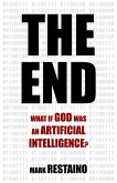 The End: What if God Was an Artificial Intelligence? (eBook, ePUB)