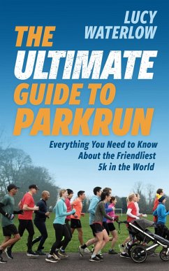 The Ultimate Guide to parkrun (eBook, ePUB) - Waterlow, Lucy