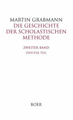 Die Geschichte der scholastischen Methode Band 2,2 - Grabmann, Martin