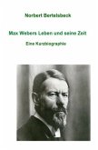 Max Webers Leben und seine Zeit