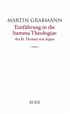 Einführung in die Summa Theologiae des hl. Thomas von Aquin - Grabmann, Martin