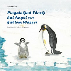 Pinguinkind Flocki hat Angst vor kaltem Wasser - Kaiser, Astrid
