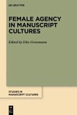 Female Agency in Manuscript Cultures Female Agency in Manuscript Cultures