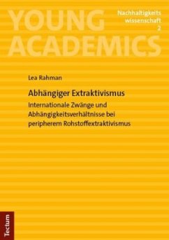 Abhängiger Extraktivismus - Rahman, Lea