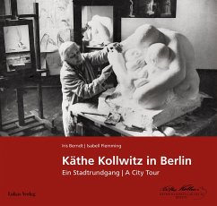 Käthe Kollwitz in Berlin - Berndt, Iris;Flemming, Isabell