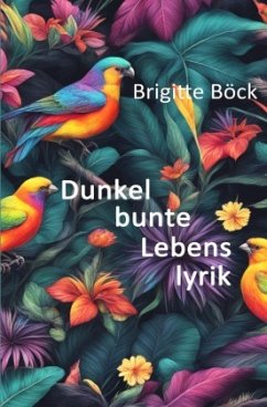 Dunkelbunte Lebenslyrik - Böck, Brigitte