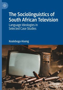 The Sociolinguistics of South African Television - Aiseng, Kealeboga