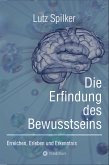 Die Erfindung des Bewusstseins