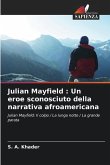 Julian Mayfield : Un eroe sconosciuto della narrativa afroamericana