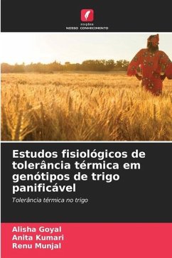 Estudos fisiológicos de tolerância térmica em genótipos de trigo panificável - Goyal, Alisha;Kumari, Anita;Munjal, Renu