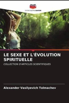 LE SEXE ET L'ÉVOLUTION SPIRITUELLE - Tolmachev, Alexander Vasilyevich