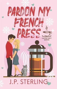 Pardon My French Press - Sterling, J. P.