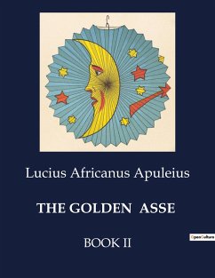 THE GOLDEN ASSE - Apuleius, Lucius Africanus