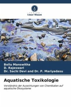 Aquatische Toxikologie - MANSWITHA, BOLLU;Rajeswari, D.;Dr. P. Mariyadasu, Dr. Sachi Devi and