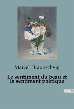 Le sentiment du beau et le sentiment poétique - Braunschvig, Marcel