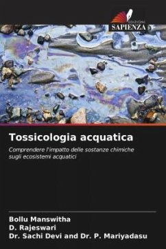 Tossicologia acquatica - MANSWITHA, BOLLU;Rajeswari, D.;Dr. P. Mariyadasu, Dr. Sachi Devi and