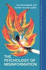 The Psychology of Misinformation - Roozenbeek, Jon (University of Cambridge); van der Linden, Sander (University of Cambridge)