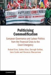 Politicising Commodification - Erne, Roland; Stan, Sabina; Golden, Darragh; Szabó, Imre; Maccarrone, Vincenzo