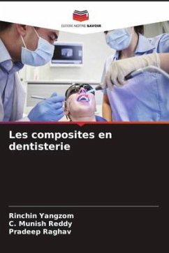 Les composites en dentisterie - Yangzom, Rinchin;Reddy, C. Munish;Raghav, Pradeep