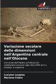 Variazione secolare delle dimensioni nell'Argentina centrale nell'Olocene