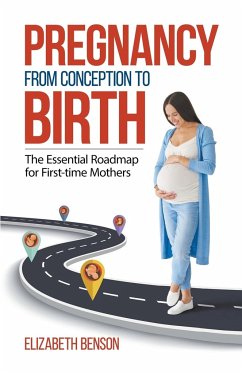 Pregnancy From Conception to Birth - Benson, Elizabeth
