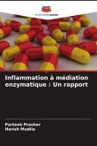 Inflammation à médiation enzymatique : Un rapport
