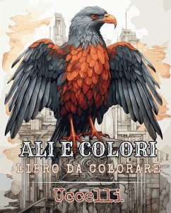 Ali e Colori - Libro da Colorare - Uccelli - Annable, Rhea