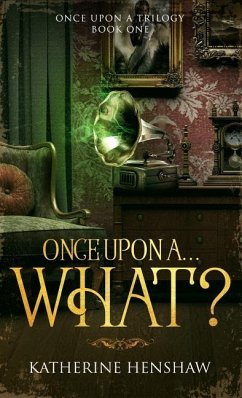 Once Upon A... What? - Henshaw, Katherine