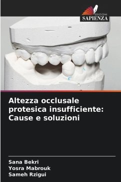 Altezza occlusale protesica insufficiente: Cause e soluzioni - Bekri, Sana;Mabrouk, Yosra;Rzigui, Sameh