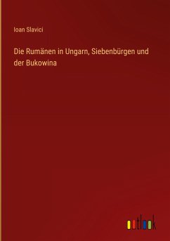 Die Rumänen in Ungarn, Siebenbürgen und der Bukowina