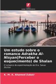 Um estudo sobre o romance Adrakha Al-Nisyan(Perceber o esquecimento) de Shalan