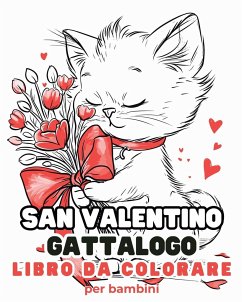 San Valentino - Gattalogo - Libro da colorare per bambini - Tate, Astrid