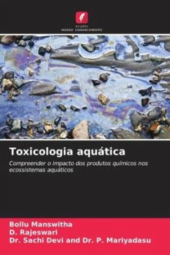 Toxicologia aquática - MANSWITHA, BOLLU;Rajeswari, D.;Dr. P. Mariyadasu, Dr. Sachi Devi and