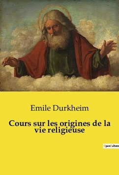 Cours sur les origines de la vie religieuse - Durkheim, Emile
