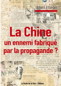 La Chine : un ennemi fabriqué par la propagande ? - Ettinger, Albert