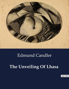 The Unveiling Of Lhasa - Candler, Edmund