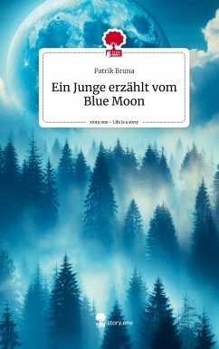 Ein Junge erzählt vom Blue Moon. Life is a Story - story.one - Bruna, Patrik