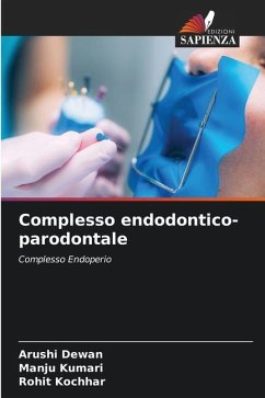 Complesso endodontico-parodontale - Dewan, Arushi;Kumari, Manju;Kochhar, Rohit