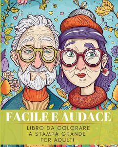 Facile e Audace. Libro da Colorare a stampa grande per adulti - Annable, Rhea