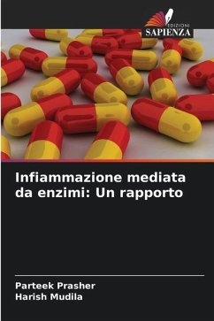 Infiammazione mediata da enzimi: Un rapporto - Prasher, Parteek;Mudila, Harish