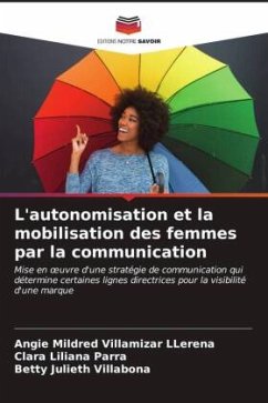 L'autonomisation et la mobilisation des femmes par la communication - Villamizar LLerena, Angie Mildred;Parra, Clara Liliana;Villabona, Betty Julieth