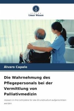 Die Wahrnehmung des Pflegepersonals bei der Vermittlung von Palliativmedizin - Capalo, Álvaro