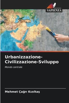 Urbanizzazione-Civilizzazione-Sviluppo - Kiziltas, Mehmet Çagri