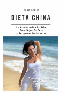 DIETA CHINA La Alimentación Asiática Para Bajar De Peso y Recuperar La Juventud - Tatiana