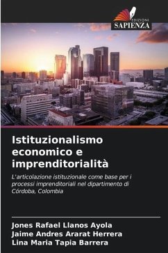 Istituzionalismo economico e imprenditorialità - Llanos Ayola, Jones Rafael;Ararat Herrera, Jaime Andres;Tapia Barrera, Lina Maria