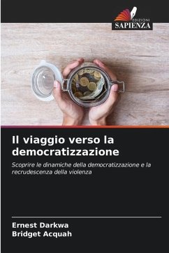 Il viaggio verso la democratizzazione - Darkwa, Ernest;Acquah, Bridget