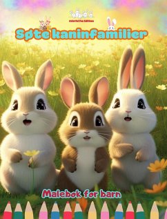 Søte kaninfamilier - Malebok for barn - Kreative scener av kjærlige og lekne kaninfamilier - Editions, Colorful Fun