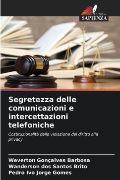 Segretezza delle comunicazioni e intercettazioni telefoniche - Barbosa, Weverton Gonçalves;Brito, Wanderson dos Santos;Gomes, Pedro Ivo Jorge