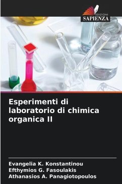 Esperimenti di laboratorio di chimica organica II - Konstantinou, Evangelia K.;Fasoulakis, Efthymios G.;Panagiotopoulos, Athanasios A.