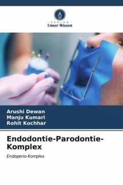 Endodontie-Parodontie-Komplex - Dewan, Arushi;Kumari, Manju;Kochhar, Rohit